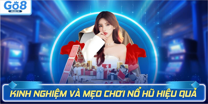 Kinh nghiệm và mẹo chơi nổ hũ hiệu quả 