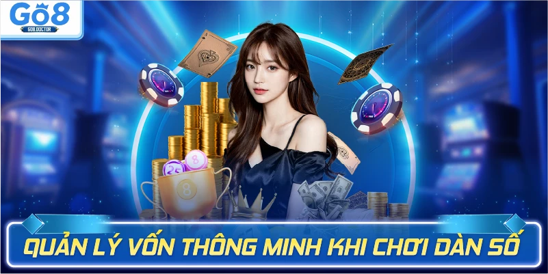 Quản lý vốn thông minh khi chơi dàn số
