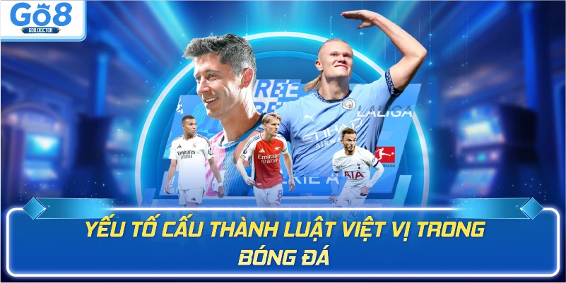 Yếu tố cấu thành luật việt vị trong bóng đá
